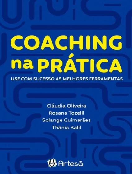 Imagem de Livro - Coaching Na Pratica - Use Com Sucesso As Melhores Ferramentas - ARTESA EDITORA