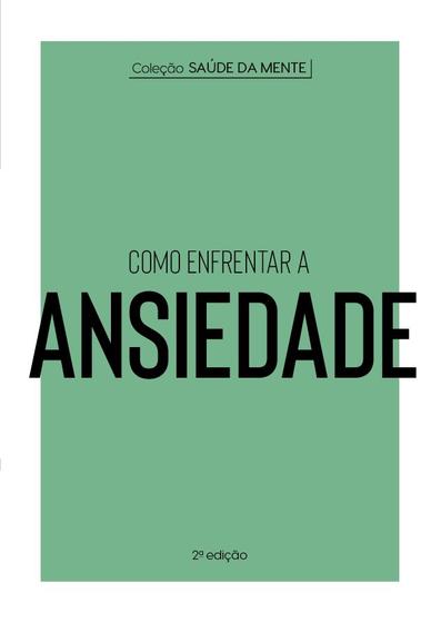 Imagem de Livro - Coleção Saúde da Mente - Como enfrentar a Ansiedade