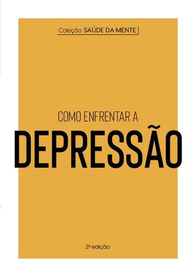 Imagem de Livro - Coleção Saúde da Mente - Como enfrentar a Depressão