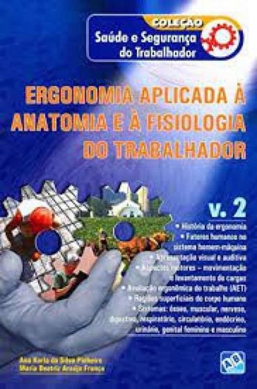 Imagem de Livro - Coleção Saúde e Segurança do Trabalhador - Ergonomia Aplicada à Anatomia e à Fisiologia do Trabalhador - Vol. 2 - Pinheiro