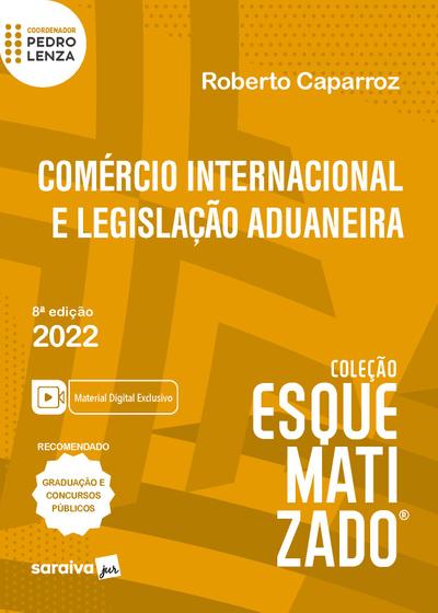 Imagem de Livro - Comércio Internacional e Legislação Aduaneira Esquematizado - 8ª edição 2022