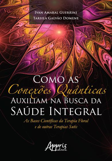 Imagem de Livro - Como as conexões quânticas auxiliam na busca da saúde integral