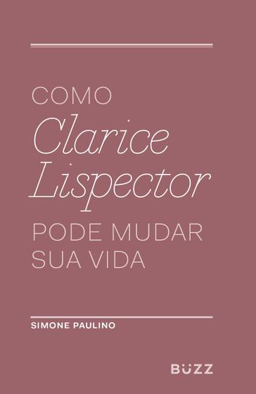 Imagem de Livro - Como Clarice Lispector pode mudar sua vida