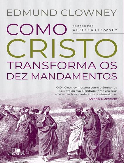 Imagem de Livro - Como Cristo Transforma Os Dez Mandamentos