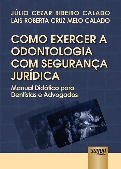 Livro - Como Exercer a Odontologia com Segurança Jurídica Menor preço em Livro - Como Exercer a Odontologia com Segurança Jurídica
