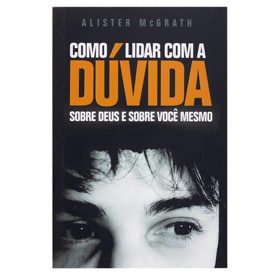 Imagem de Livro: Como Lidar Com A Dúvida  Alister Mc Grath - ULTIMATO