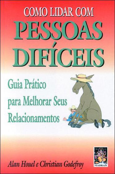 Livro - Como lidar com pessoas difíceis Menor preço em Livro - Como lidar com pessoas difíceis