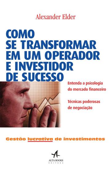 Imagem de Livro - Como se transformar em um operador e investidor de sucesso - Gestão lucrativa de investimentos