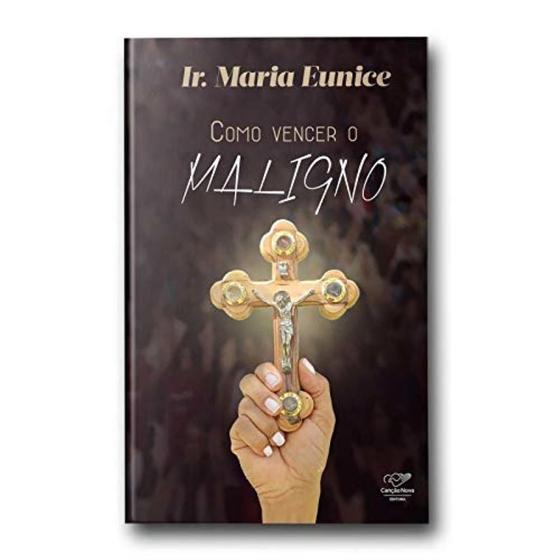 Imagem de Livro Como Vencer o Maligno Irmã Maria Eunice - Canção nova