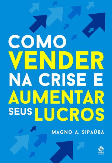 Imagem de Livro - Como vender na crise e aumentar seus lucros