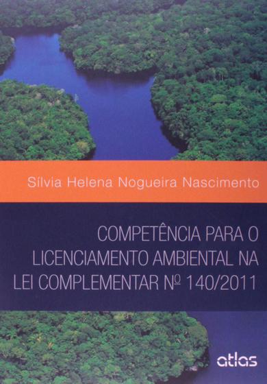 Imagem de Livro - Competência Para O Licenciamento Ambiental Na Lei Complementar Nº 140/2011