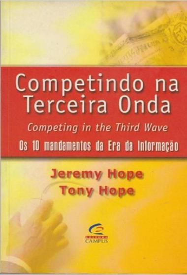 Imagem de Livro: Competindo na Terceira Onda: Os 10 Mandamentos da Era da Informação Autor: Jeremy Hope e Tony Hope (Outlet)