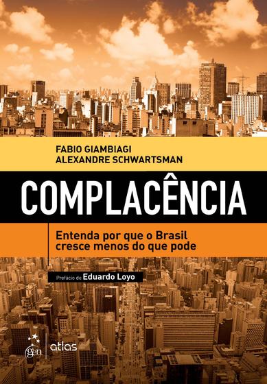 Imagem de Livro - Complacência - Entenda Por Que o Brasil Cresce Menos do Que Pode