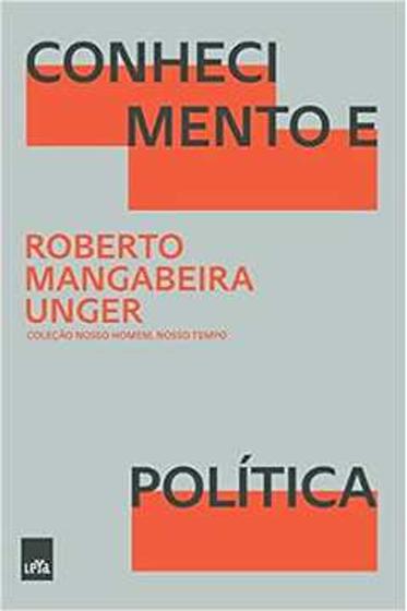 Imagem de Livro Conhecimento e Política (Roberto Mangabeira Unger)