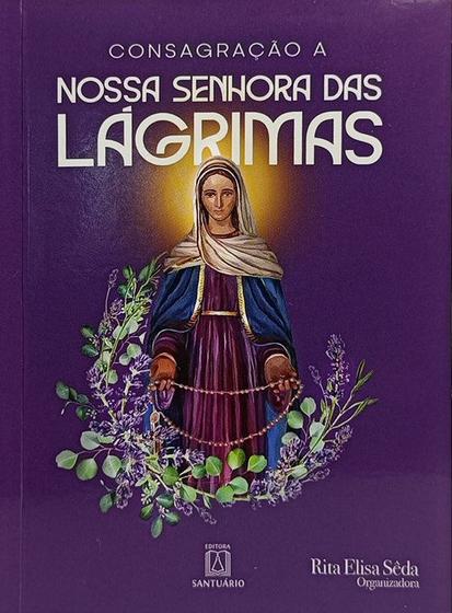 Imagem de Livro Consagração a Nossa Senhora das Lágrimas - Rita Elisa Sêda - Santuario