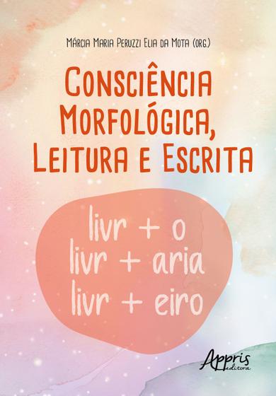 Imagem de Livro - Consciência Morfológica, Leitura e Escrita