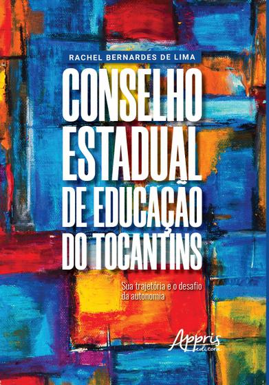 Imagem de Livro - Conselho estadual de educação do tocantins: sua trajetória e o desafio da autonomia