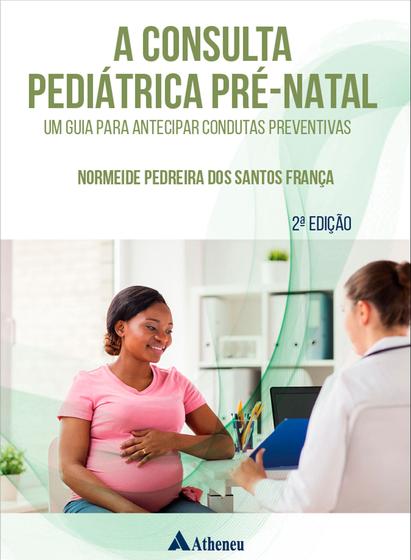 Imagem de Livro - Consulta Pediátrica Pré-Natal, A