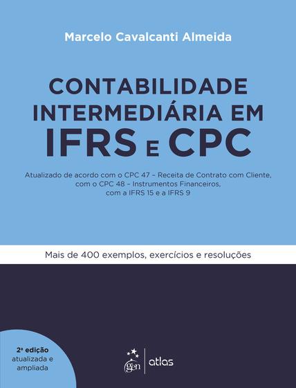 Imagem de Livro - Contabilidade Intermediária em IFRS e CPC - Atualizado de acordo com o CPC 47 - Receita de Contrato com Cliente, com o CPC 48 - Instrumentos Financeiros, com a IFRS 15 e a IFRS 9