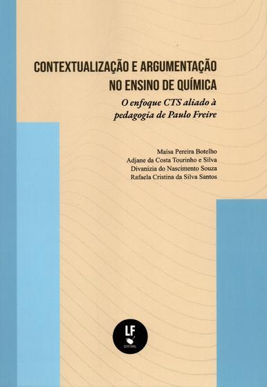Imagem de Livro - Contextualização e argumentação no ensino de química: O enfoque CTS aliado à pedagogia de Paulo Freire