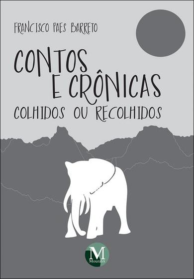 Imagem de Livro - Contos e crônicas: Colhidos ou recolhidos