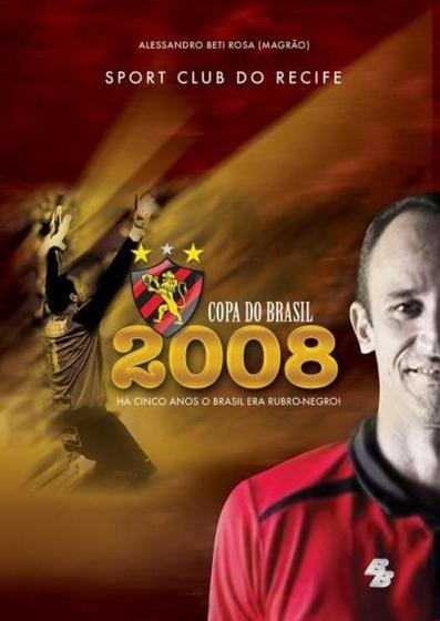 Imagem de Livro Copa do Brasil 2008 - Há Cinco Anos o Brasil era Rubro Negro - Sport Recife - BB Editora