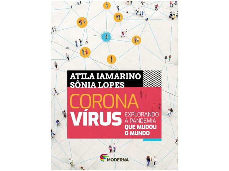 Imagem de Livro Corona Vírus Explorando a Pandemia que  - Mudou o Mundo Atila Iamarinho Sônia Lopes
