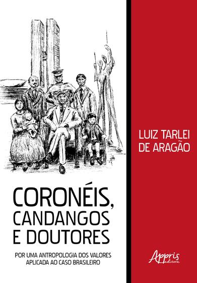 Imagem de Livro - Coronéis, candangos e doutores: por uma antropologia dos valores aplicada ao caso brasileiro
