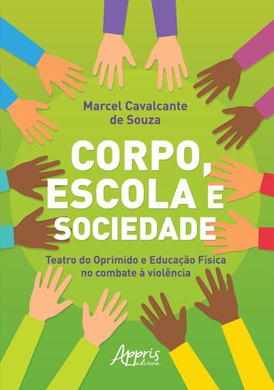 Imagem de Livro - Corpo, escola e sociedade: teatro do oprimido e educação física no combate à violência