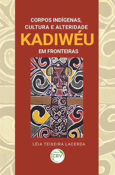 Imagem de Livro - Corpos indígenas, cultura e alteridade Kadiwéu em fronteiras