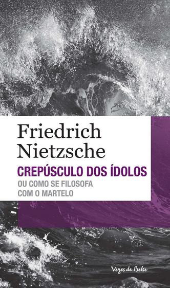 Imagem de Livro - Crepúsculo dos ídolos ou como se filosofa com o martelo