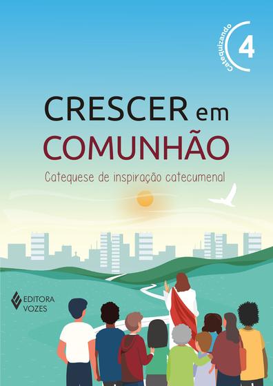 Imagem de Livro - Crescer em Comunhão vol. 4 ctz - Versão 2021