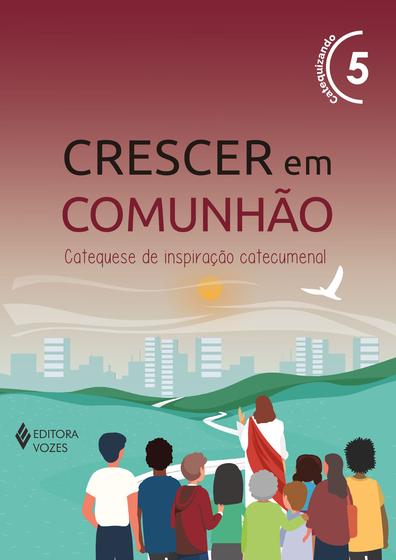 Imagem de Livro - Crescer em Comunhão vol. 5 Ctz - Versão 2021