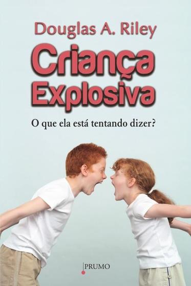 Imagem de Livro - Criança explosiva - O que ela está tentando dizer?