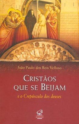 Imagem de Livro - Cristãos que se beijam e o crepúsculo dos deuses