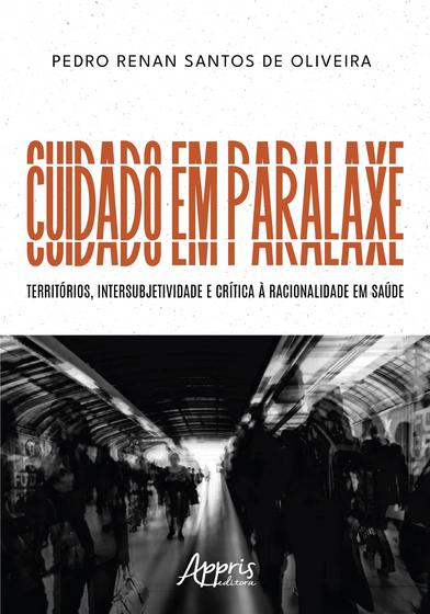 Imagem de Livro - Cuidado em Paralaxe: territórios, intersubjetividade e crítica à racionalidade em saúde