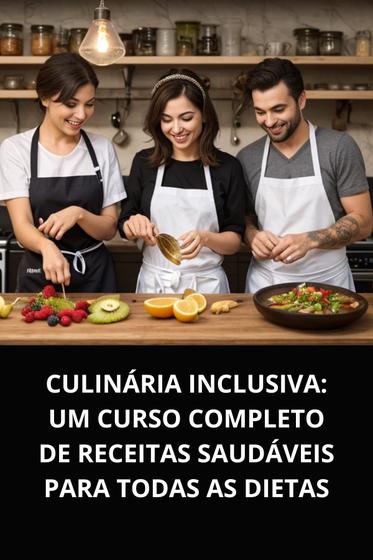 Imagem de Livro Culinária Inclusiva Um Curso Completo de Receitas Saudáveis para Todas as Dietas