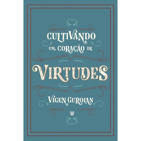 Imagem de Livro Cultivando um Coração de Virtudes - Um guia apaixonante para pais e professores - Vigen Guroian - Editora Trinitas