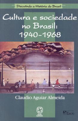 Imagem de Livro - Cultura E Sociedade No Brasil: 1940-1968 - 6ª Ed - Col Discutindo A Historia Do Brasil