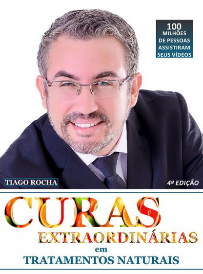 Livro Curas Extraordinárias Tratamentos Naturais - Tiago Rocha Menor preço em Livro Curas Extraordinárias Tratamentos Naturais - Tiago Rocha