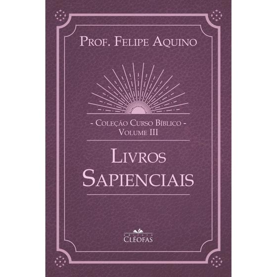 Imagem de Livro Curso Bíblico Volume 3 : Livros Sapienciais - Professor Felipe Aquino - Cléofas