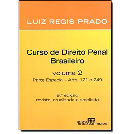 Imagem de Livro: Curso de Direito Penal Brasileiro Vol. 2 - 9ª edição Parte Especial Arts. 121 a 249 Autor: Luiz Regis Prado (Novo, Lacrado) - Revista dos Tribunais