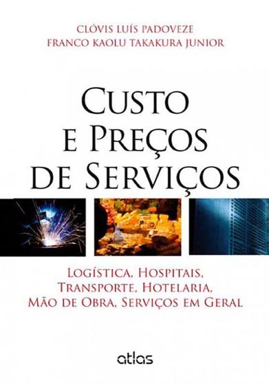 Imagem de Livro - Custo E Preços De Serviços: Logística, Hospitais, Transporte, Hotelaria, Mão De Obra