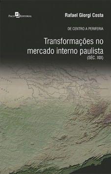 Imagem de Livro - De Centro A Periferia - Transformacoes No Mercado Interno Paulista ( Sec Xix) - Pac - Paco Editorial