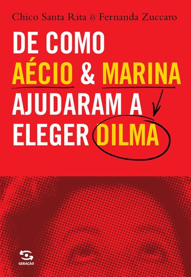 Imagem de Livro - De Como Aécio & Marina Ajudaram a Eleger Dilma