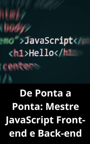 Imagem de Livro De Ponta a Ponta Mestre JavaScript Front-end e Back-end - DUKE EDITORA 