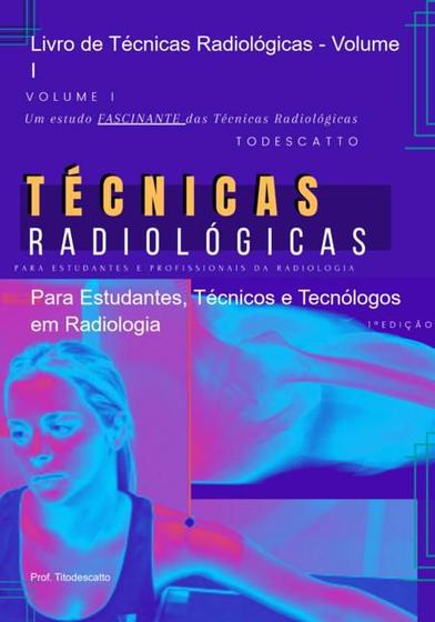 Imagem de Livro de técnicas radiológicas vol. i: para estudantes, técnicos e tecnólogos em radiologia