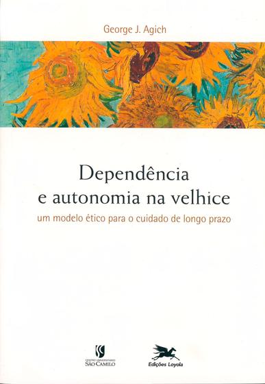 Imagem de Livro - Dependência e autonomia na velhice - Um modelo ético para o cuidado de longo prazo