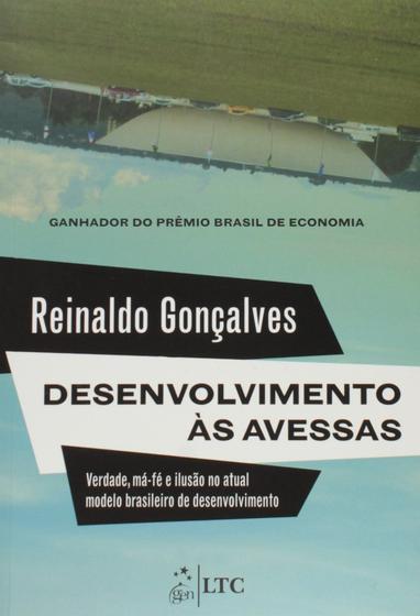 Imagem de Livro - Desenvolvimento às avessas-Verdade, má-fé e ilusão no atual modelo brasileiro de desenvolvimento