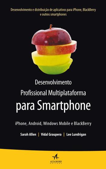 Imagem de Livro - Desenvolvimento profissional multiplataforma para Smartphone: Iphone, Android, Windows mobile e Blackberry